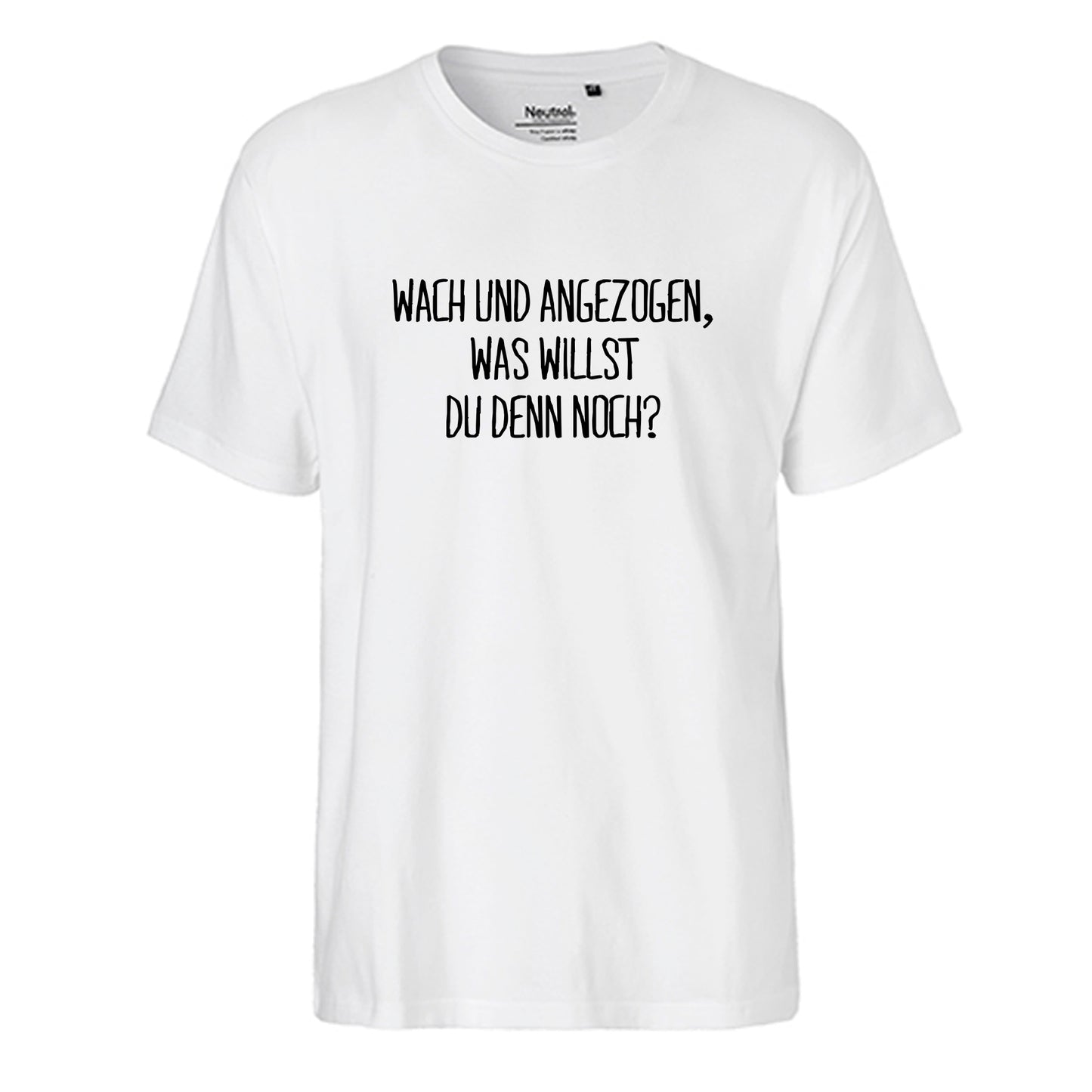 FairTrade Herren T-Shirt 'Wach und angezogen, was willst du den noch?' Bio-Baumwolle